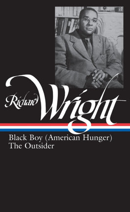 Richard Wright: Later Works (LOA #56): Black Boy (American Hunger) / The Outsider