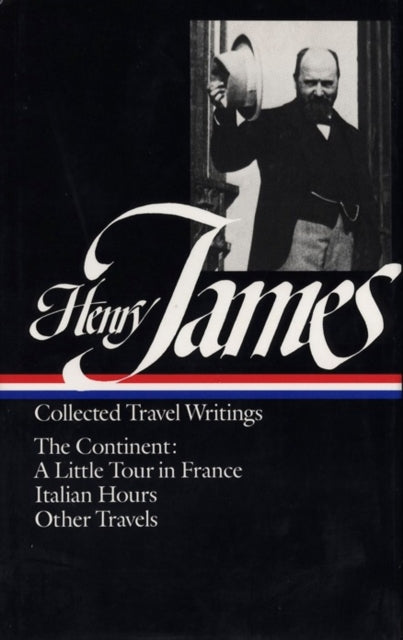 Henry James: Travel Writings Vol. 2 (LOA #65): The Continent