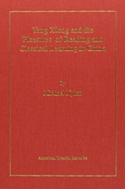 Yang Xiong and the Pleasures of Reading and Classical Learning in China