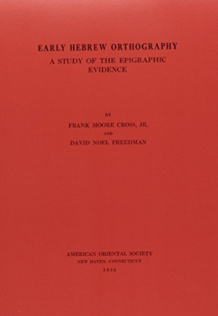 Early Hebrew Orthography: A Study of the Epigraphic Evidence