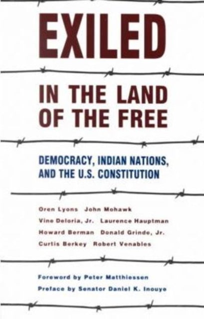 Exiled in the Land of the Free: Democracy, Indian Nations & the U.S. Constitution