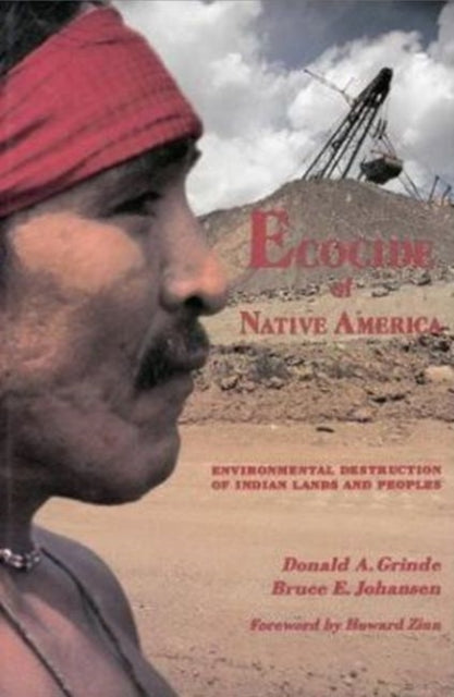 Ecocide of Native America: Environmental Destruction of Indian Lands & Peoples