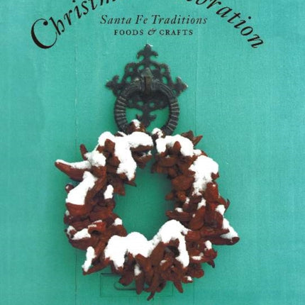 Christmas Celebration: Santa Fe Traditions - Foods & Crafts