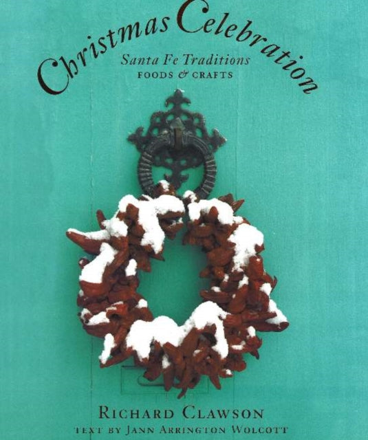 Christmas Celebration: Santa Fe Traditions - Foods & Crafts