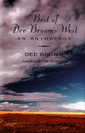 Best of Dee Brown's West: An Anthology