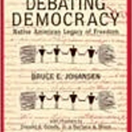 Debating Democracy: Native American Legacy of Freedom