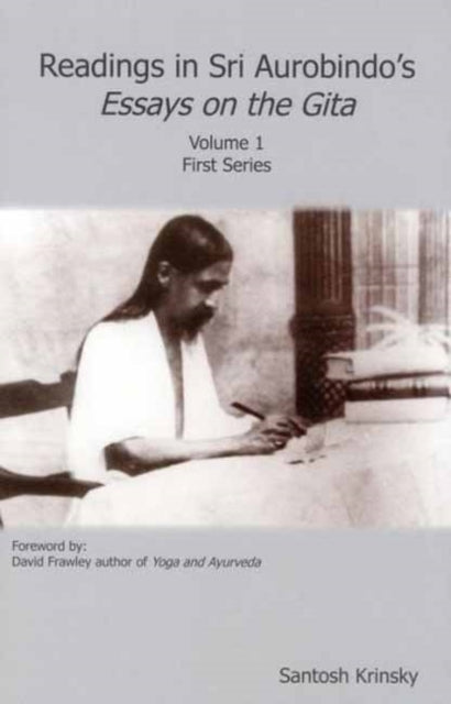 Readings in Sri Aurobindo's Essays on the Gita: Volume 1