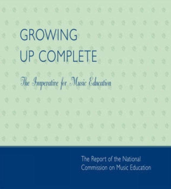 Growing Up Complete: The Imperative for Music Education