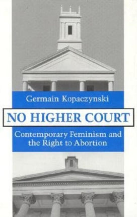 No Higher Court  Contemporary Feminism and the