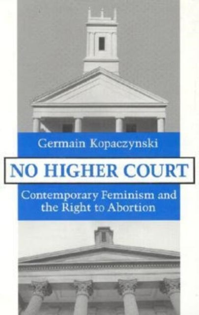 No Higher Court  Contemporary Feminism and the