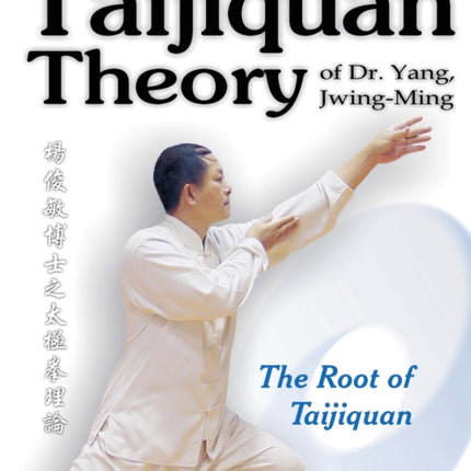 Taijiquan Theory of DrYang JwingMing The Root of