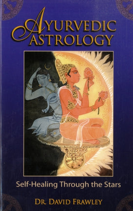 Ayurvedic Astrology: Self-Healing Through the Stars