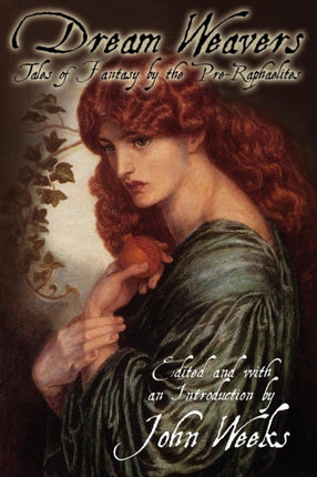 The Dream Weavers Tales of Fantasy by the PreRaphaelites