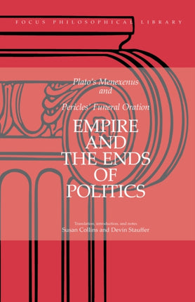 Empire and the Ends of Politics: Plato's Menexenus and Pericles' Funeral Oration