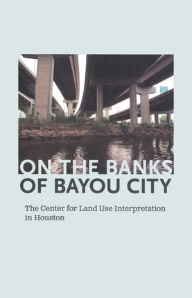 On the Banks of Bayou City The Center for Land