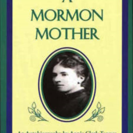 A Mormon Mother An Autobiography