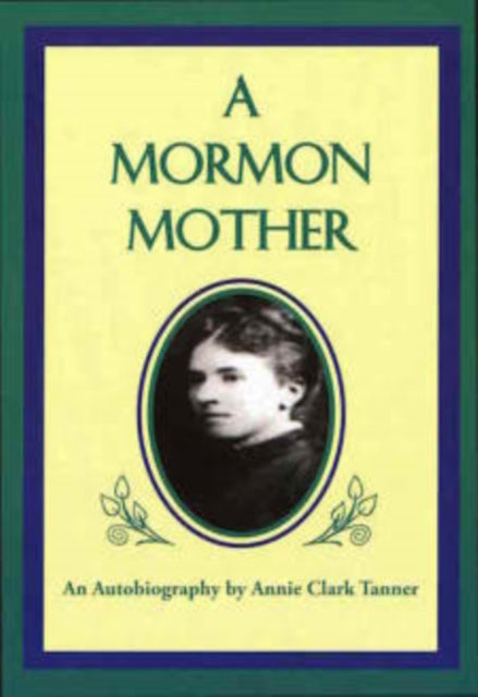 A Mormon Mother An Autobiography