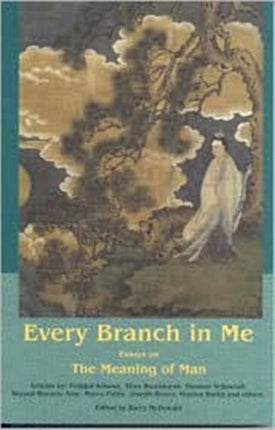 Every Branch in Me Essays on the Meaning of Man