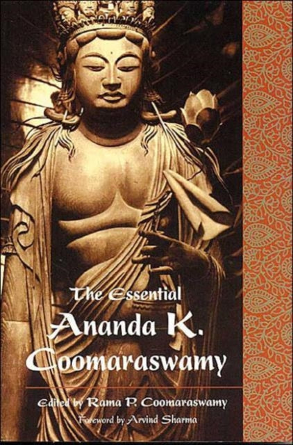 Essential Ananda K Coomaraswamy Perennial