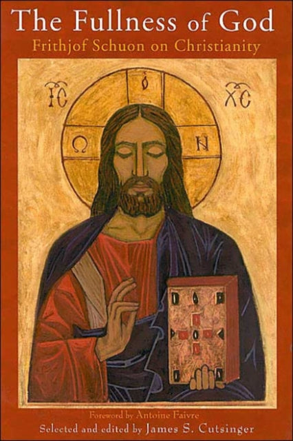 Fullness of God Frithjof Schuon On Christianity