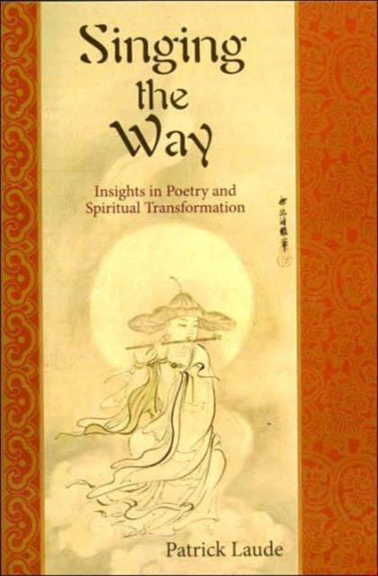 Singing the Way: Insights into Poetry & Spiritual Transformation