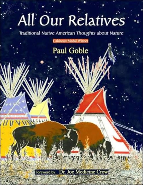 All Our Relatives: Traditional Native American Thoughts About Nature