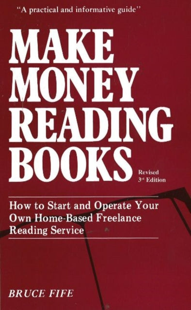 Make Money Reading Books, 3rd Edition: How to Start & Operate Your Own Home-Based Freelance Reading Service