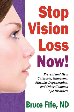 Stop Vision Loss Now Prevent  Heal Cataracts Glaucoma Macular Degeneration  Other Common Eye Disorders