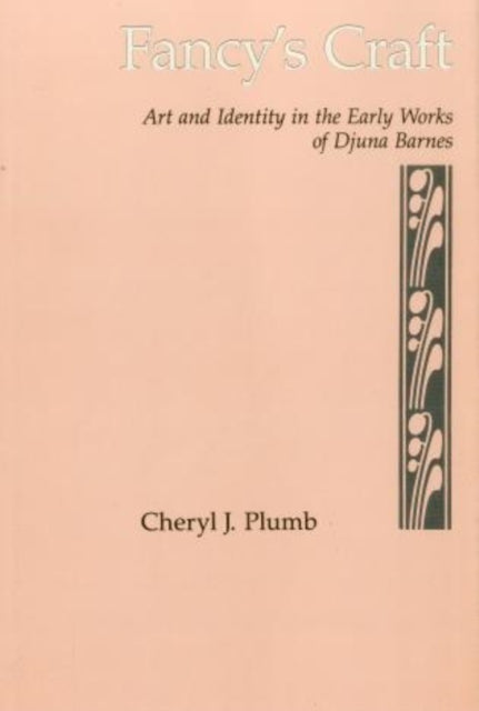 Fancy's Craft: Art and Identity in the Early Works of Djuna Barnes