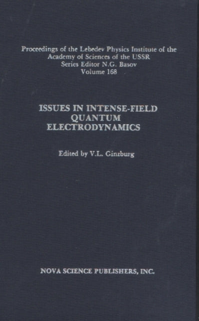 Issues in Intense-Field Quantum Electrodynamics, Volume 168: Proceedings of the Lebedev Physics Institute of the Academy of Sciences of the USSR