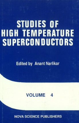 Studies of High Temperature Superconductors: Volume 4