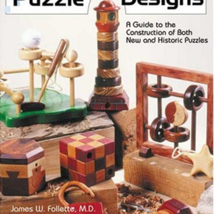 New Wood Puzzle Designs: A Guide to the Construction of Both New & Historic Puzzles