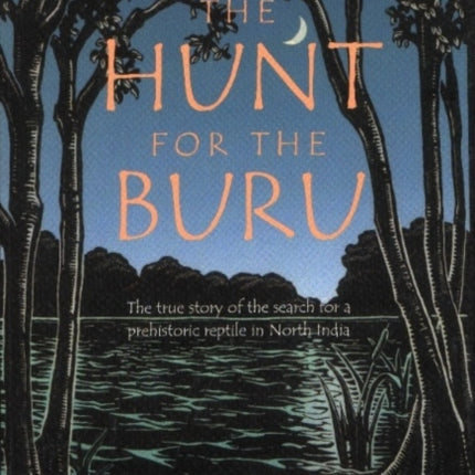 Hunt for the Buru: The True Story of the Search for a Prehistroic Reptile in North India