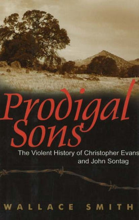 Prodigal Sons: The Violent History of Christopher Evans & John Sontag