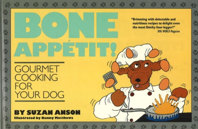 Bone Appétit!: Gourmet Cooking for Your Dog