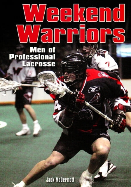 Weekend Warriors: Men of the National Lacrosse League