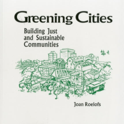 Greening Cities: Building Just and Sustainable Communities