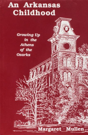 Arkansas Childhood Growing up in the Athens of