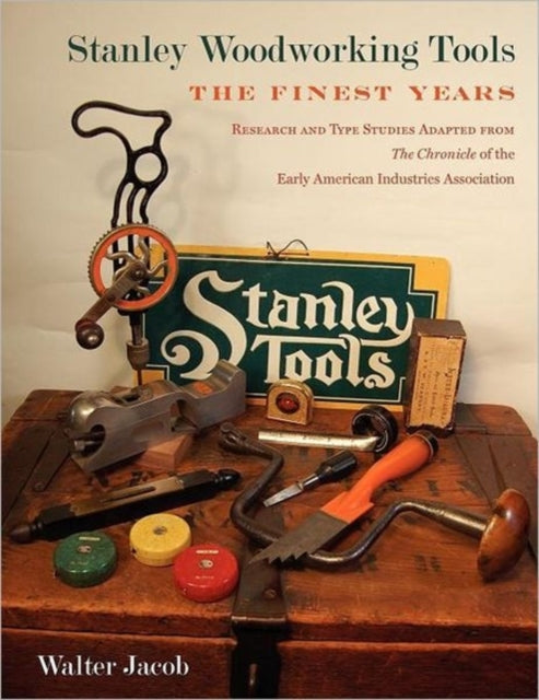 Stanley Woodworking Tools The Finest Years