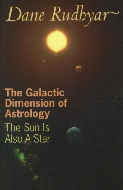 GALACTIC DIMENSION OF ASTROLOGY THE SUN IS ALSO A