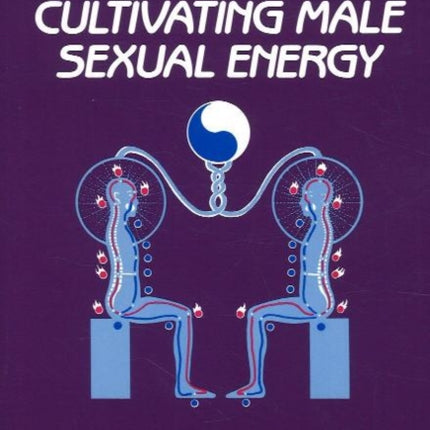 Taoist Secrets of Love: Cultivating Male Sexual Energy