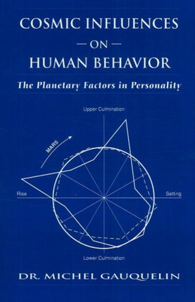 Cosmic Influences on Human Behaviour: The Planetary Factors in Personality