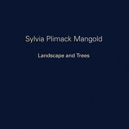 Sylvia Plimack Mangold  Landscape and Trees