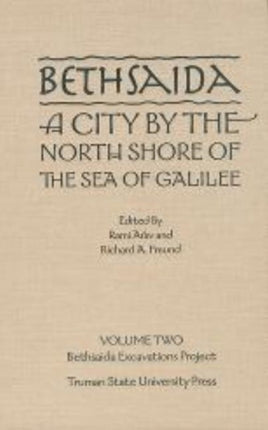 Bethsaida: A City by the North Shore of the Sea of Galilee, Vol. 2