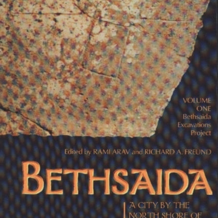 Bethsaida: A City by the North Shore of the Sea of Galilee, Vol. 1