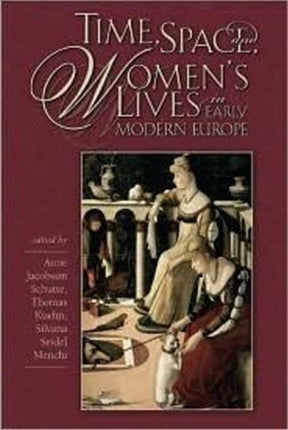 Time, Space, and Women’s Lives in Early Modern Europe