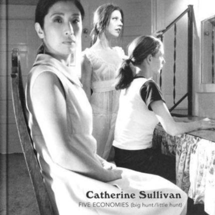 Catherine Sullivan  Five Economies Big Hunt