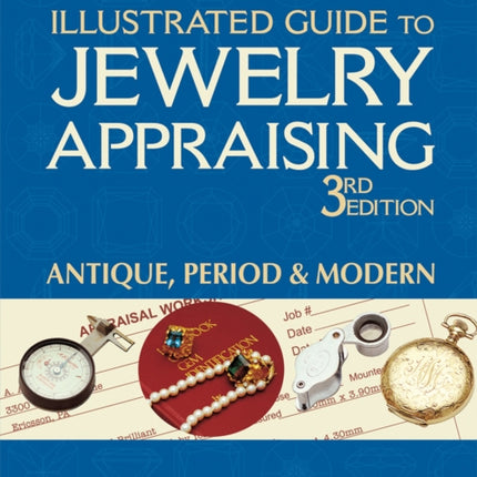 Illustrated Guide to Jewelry Appraising (3rd Edition): Antique, Period & Modern