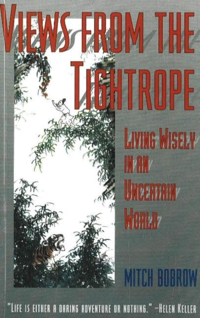 Views from the Tightrope: Living Wisely in an Uncertain World