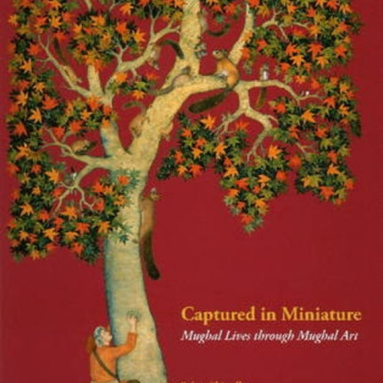 Captured in Miniature Mughal lives through Mughal